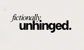 Fictionally Unhinged - Home